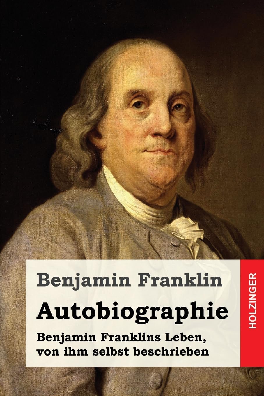 Autobiographie: Benjamin Franklins Leben, von ihm selbst beschrieben Politics & Society