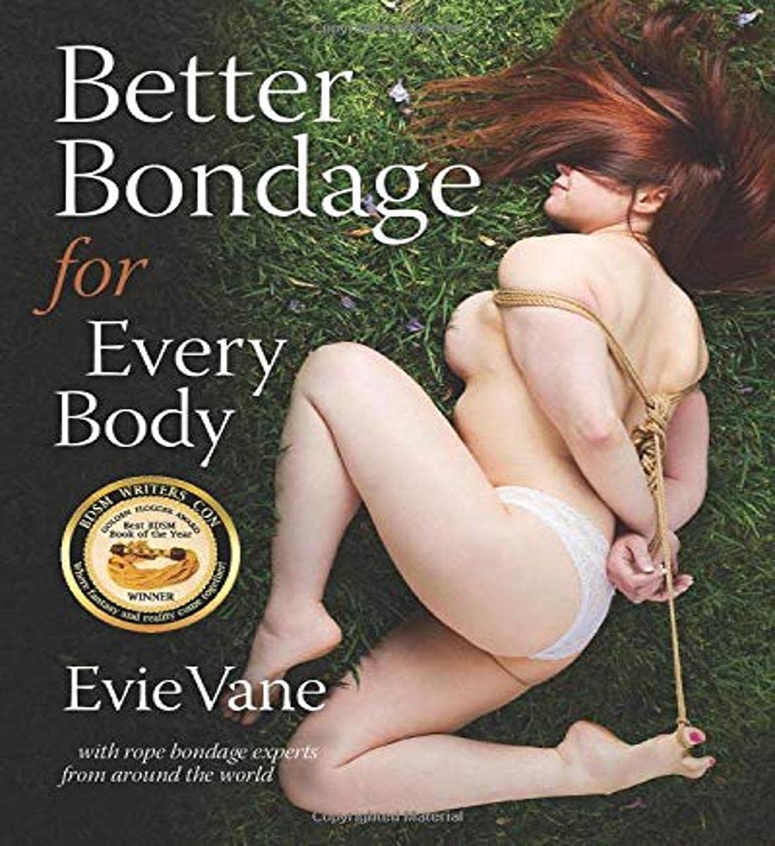 Better Bondage for Every Body: With Rope Bondage Experts From Around the World Partnership & Love