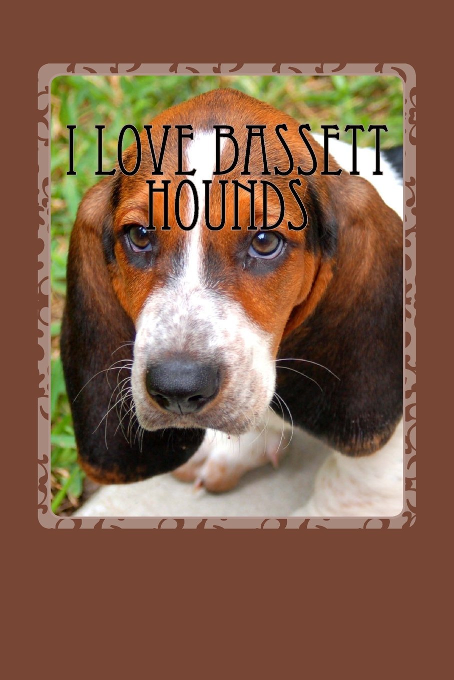 I Love Bassett Hounds: A 6 x 9 Lined Journal (Notebook, Diary) Self-help