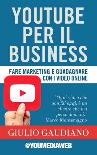 YouTube per il business: Fare marketing e guadagnare con i video online book