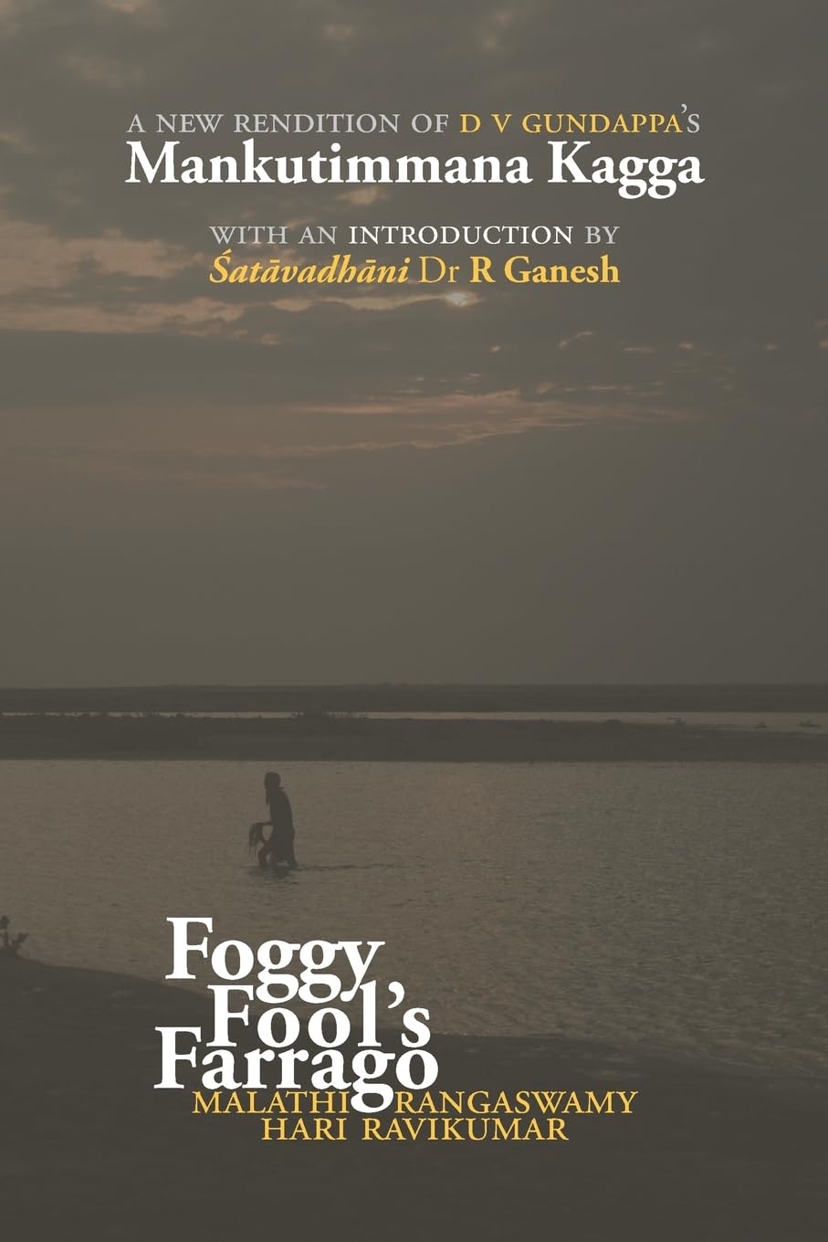 Foggy Fool's Farrago: A new rendition of D V Gundappa's 'Mankutimmana Kagga' Poetry