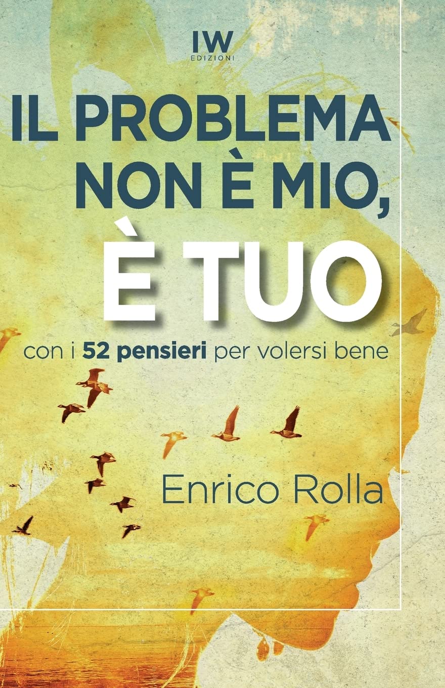 Il problema non è mio, è tuo: Come far stare male gli altri e non farlo più book