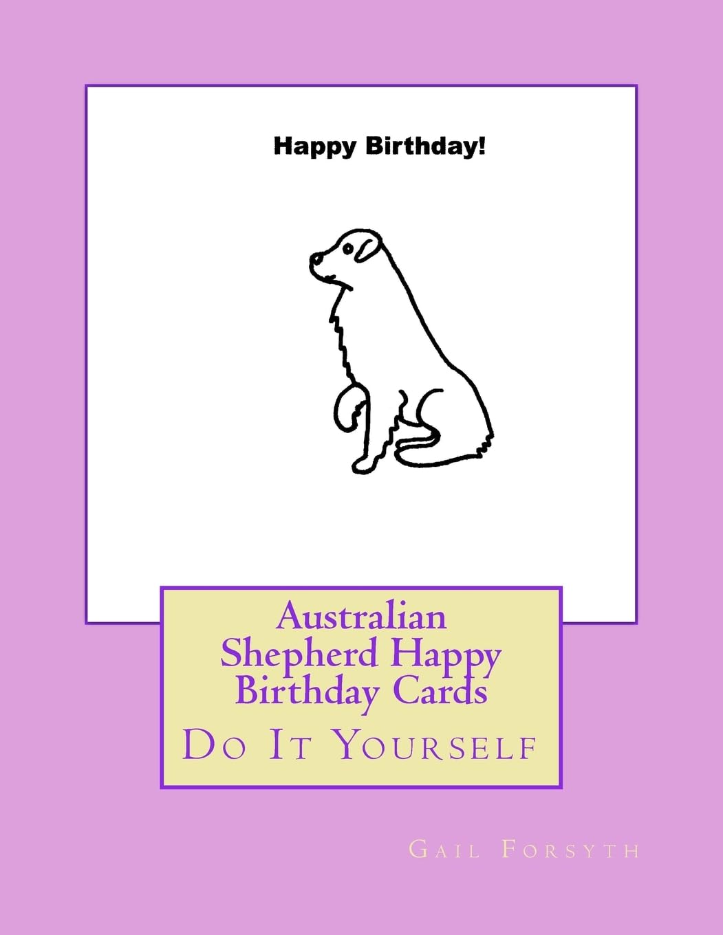 Australian Shepherd Happy Birthday Cards: Do It Yourself Hobbies & Crafts