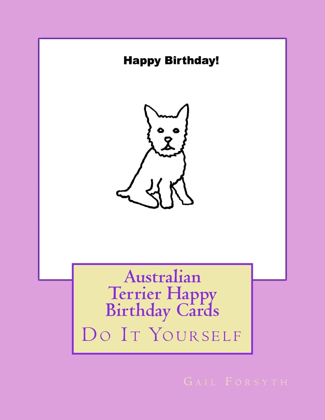 Australian Terrier Happy Birthday Cards: Do It Yourself Hobbies & Crafts