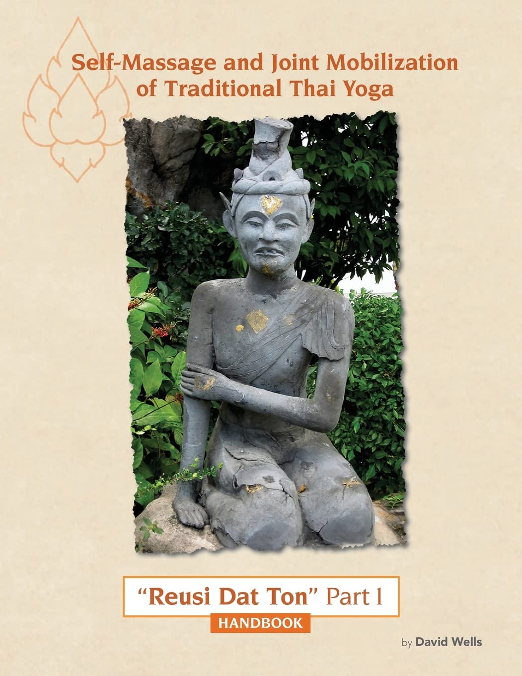 Self Massage and Joint Mobilization of Traditional Thai Yoga: Reusi Dat Ton Part 1 Handbook book