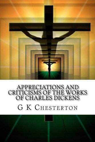 Appreciations and Criticisms of the Works of Charles Dickens Religion & Esotericism