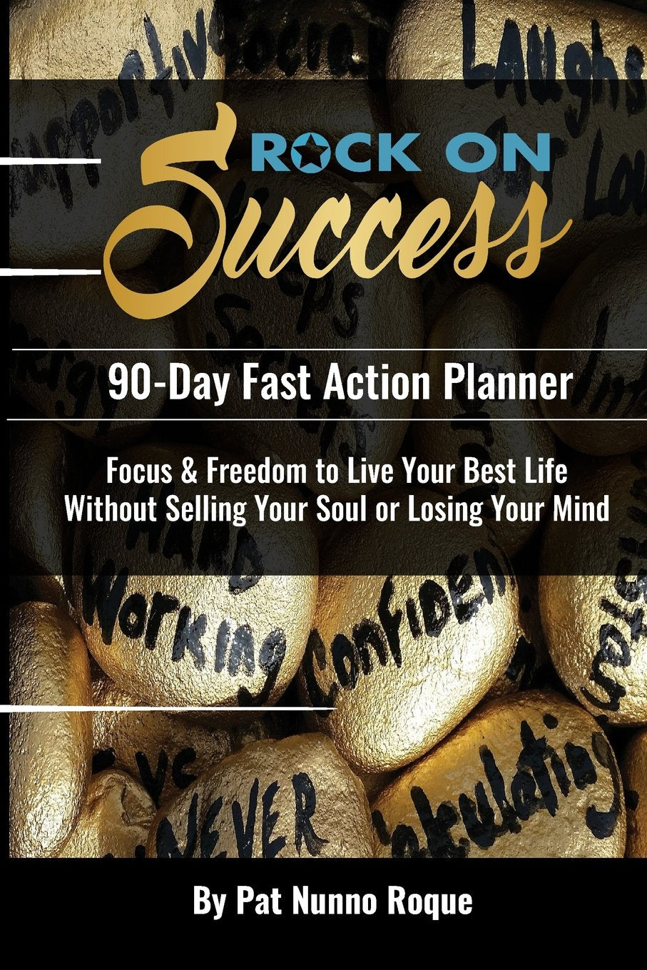 Rock On Success: 90-Day Fast Action Planner: Focus & Freedom To Live Your Best Life Without Selling Your Soul Or Losing Your Mind Lifestyle