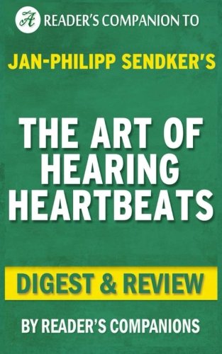 Summary of The Art of Hearing Heartbeats: By Jan-Philipp Sendker | Digest & Review Leisure & Fun