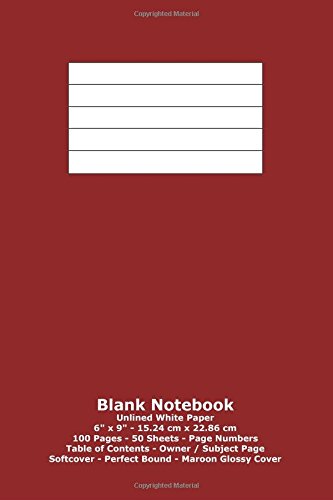 Blank Notebook: Unlined White Paper - 6" x 9" - 15.24 cm x 22.86 cm - 100 Pages - 50 Sheets - Page Numbers - Table of Contents - Maroon Glossy Cover Books