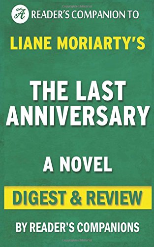 Summary of The Last Anniversary: A Novel By Liane Moriarty | Digest & Review Leisure & Fun