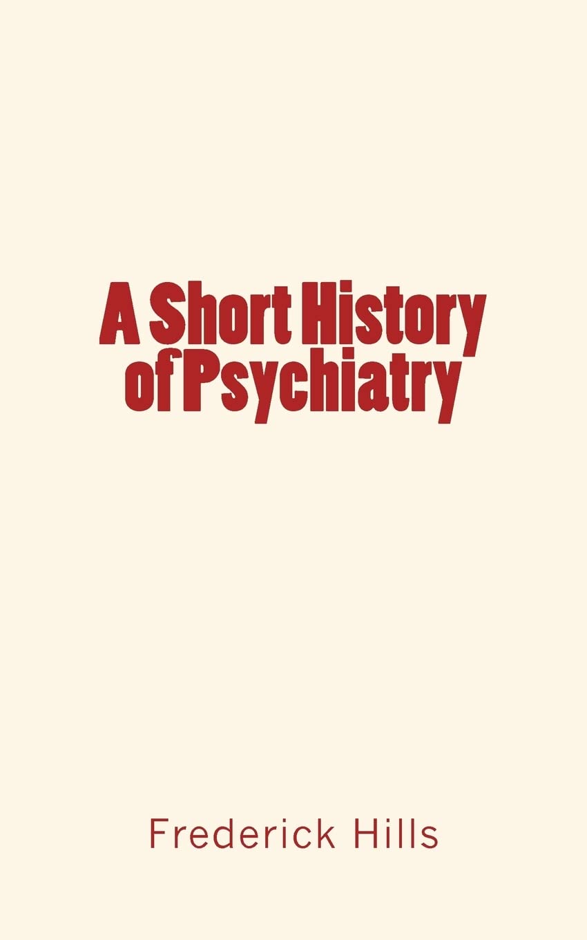 A Short History of Psychiatry Medicine