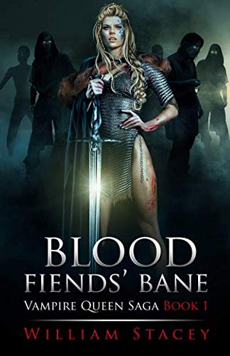 Blood Fiends' Bane: Book 1 of the Vampire Queen Saga Dark Fantasy