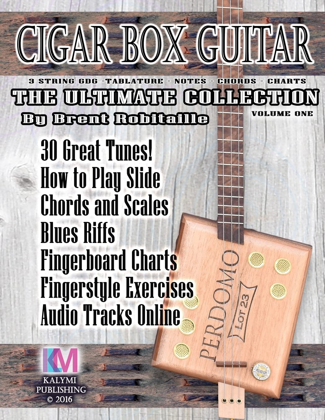 Cigar Box Guitar - The Ultimate Collection: How to Play Cigar Box Guitar book