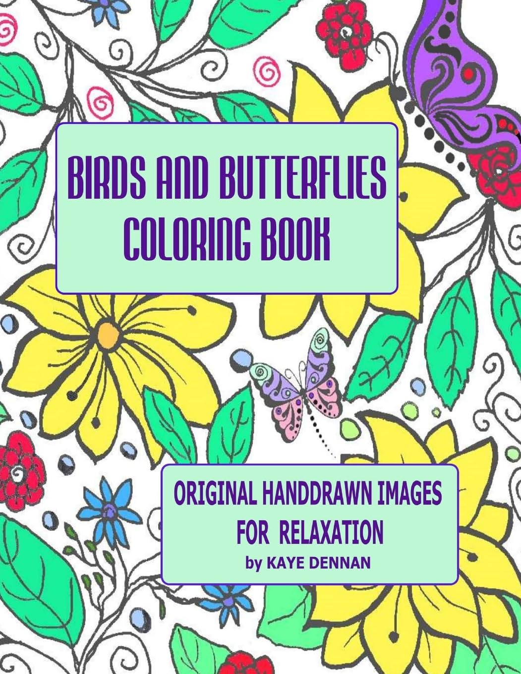 Birds and Butterflies Coloring Book: Original Hand Drawn Images for Relaxation (Adult Coloring Books) Film, Art & Culture
