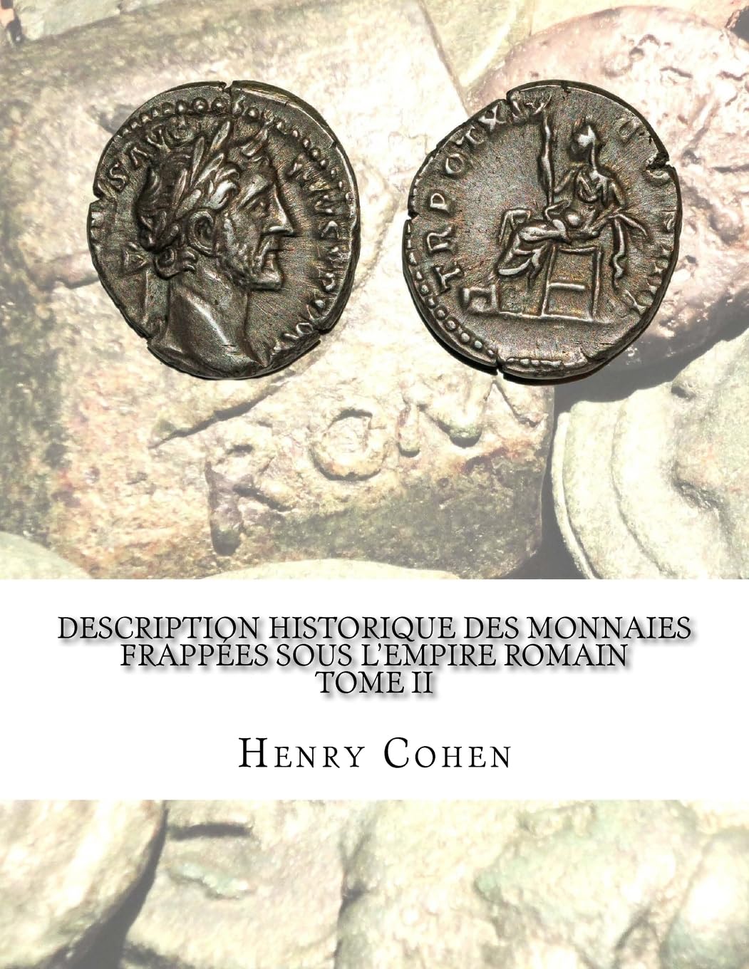 Description historique des monnaies frappées sous l'Empire romain Tome II: Communément appellées médailles impériales book