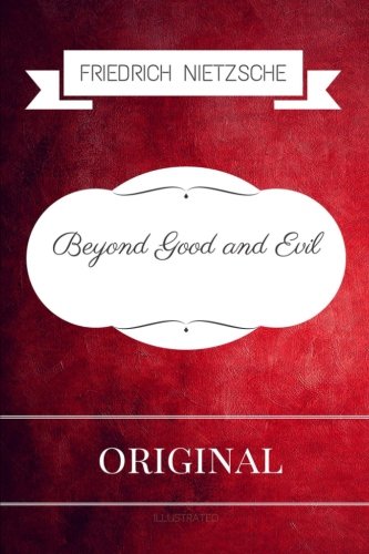 Beyond Good and Evil: By Friedrich Nietzsche : Illustrated Classics