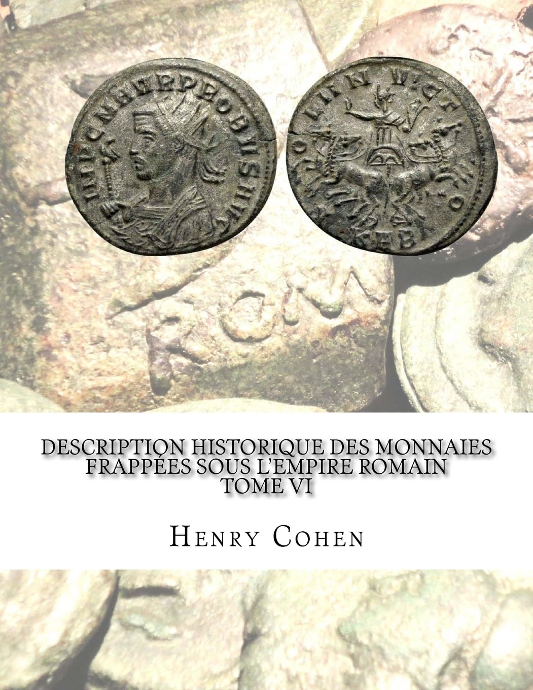 Description historique des monnaies frappées sous l'Empire romain Tome VI: Communément appellées médailles impériales book