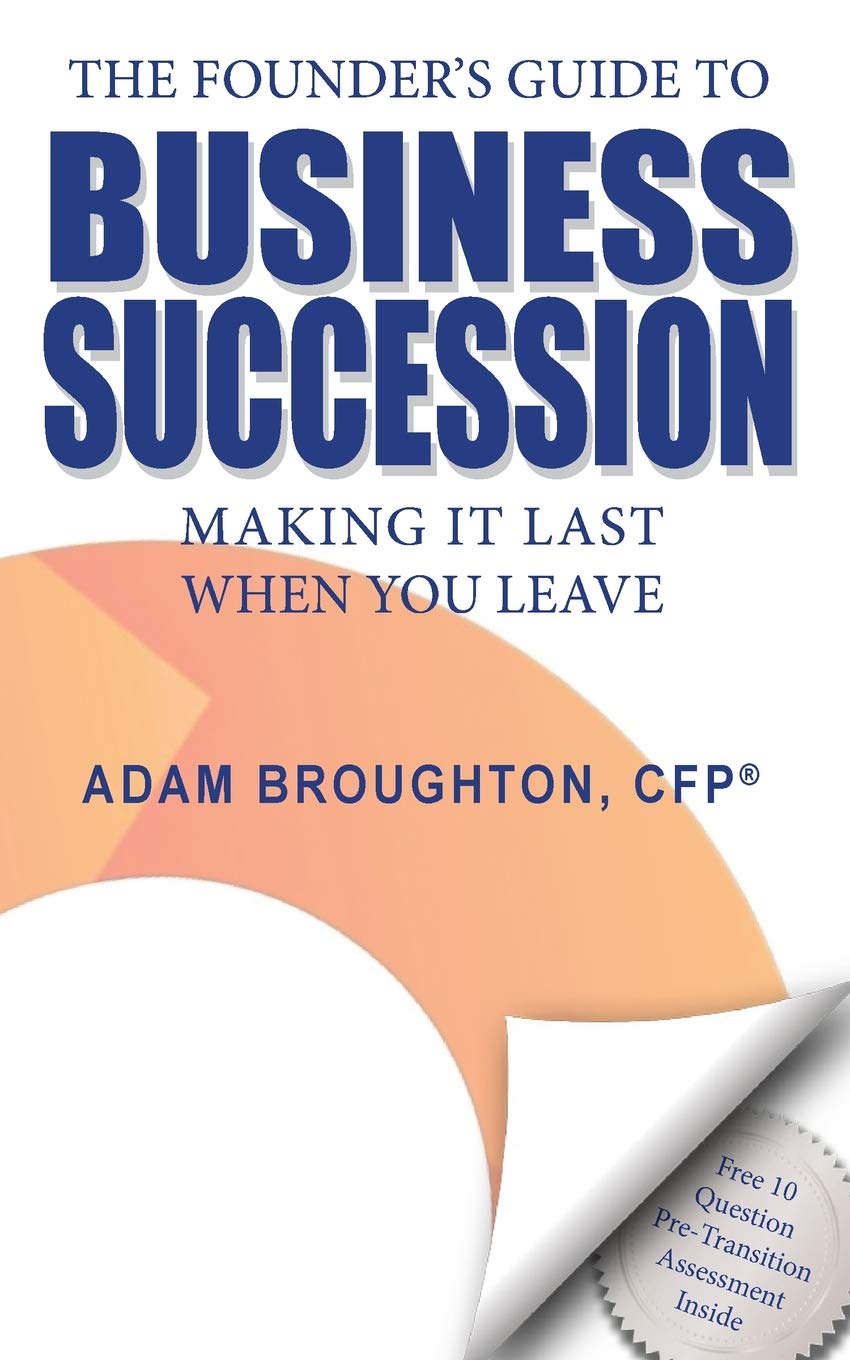 The Founder's Guide to Business Succession: Making It Last When You Leave Business, Finance & Career