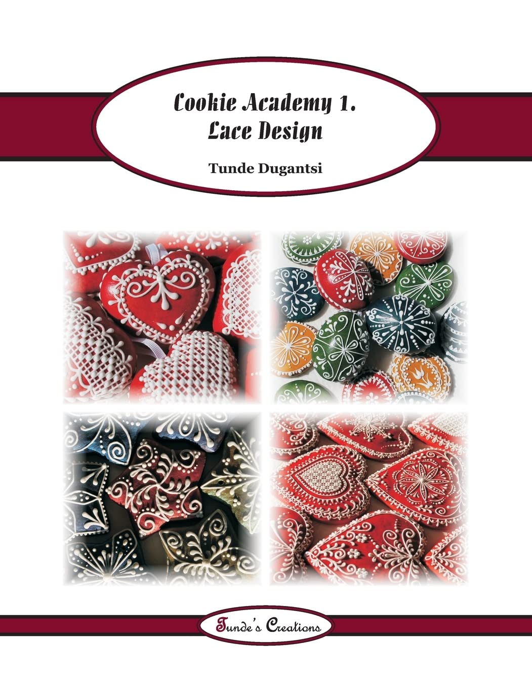 Cookie Academy 1. - Lace Design (Tunde's Creations, Band 4) Cooking & Enjoying