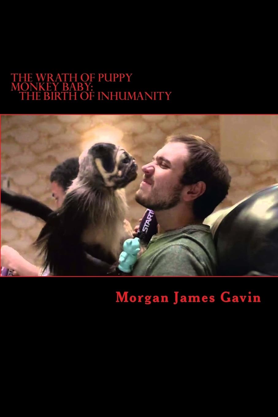 The Wrath of Puppy Monkey Baby: The Birth of Inhumanity (The Forced Meme, Band 1) Humour & Satire