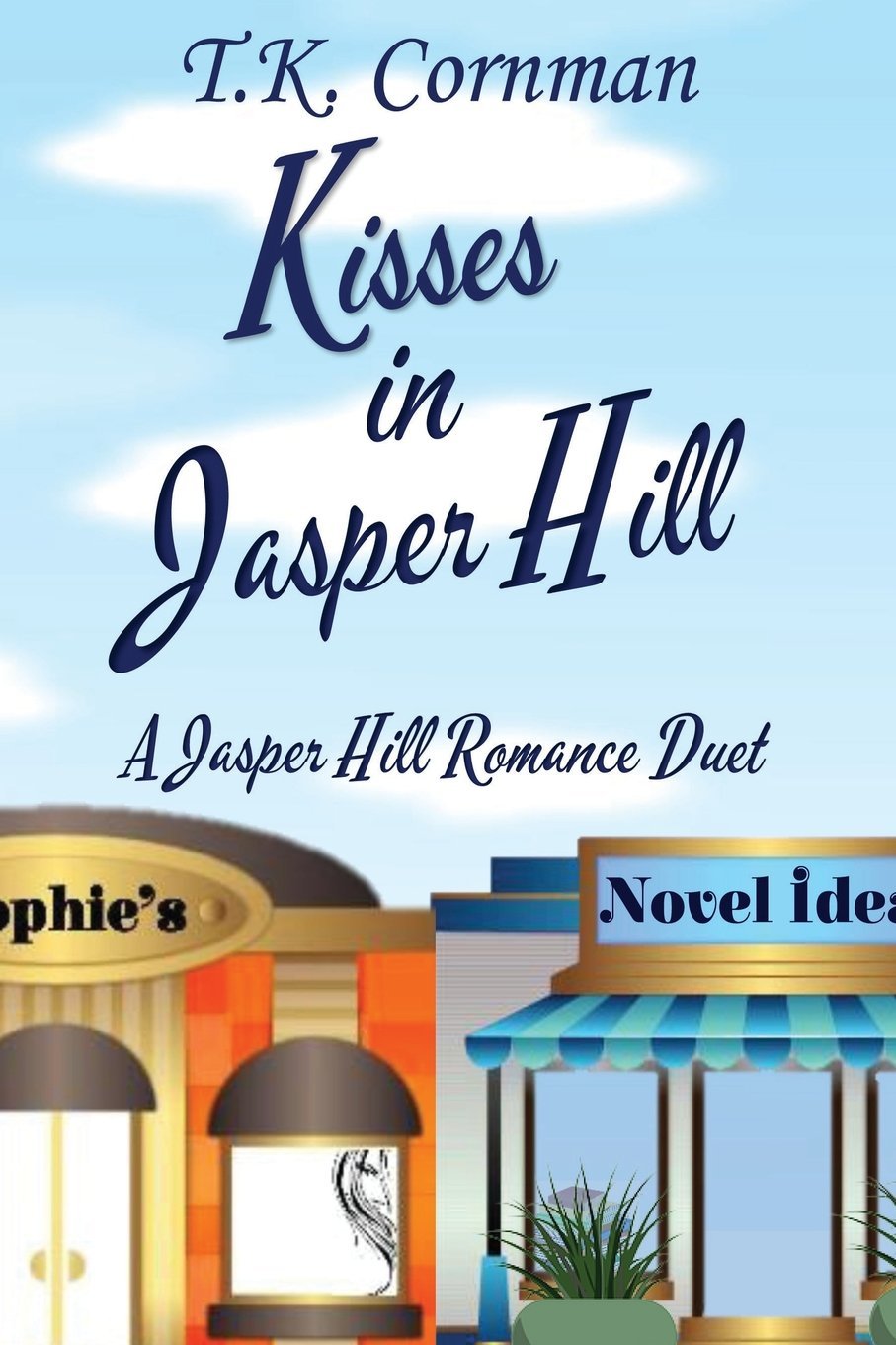 Kisses in Jasper Hill: A Jasper Hill Romance Duet (Jasper Hil Romance) Contemporary Romance