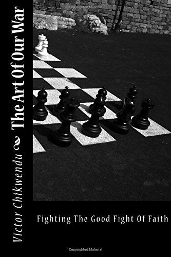 The Art Of Our War: Fighting The Good Fight Of Faith Religion & Esotericism
