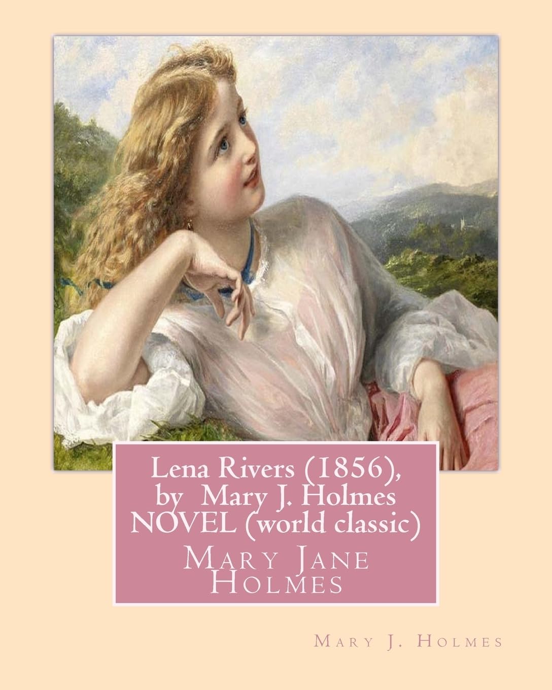 Lena Rivers (1856), by Mary J. Holmes NOVEL (world classic): Mary Jane Holmes Contemporary literature