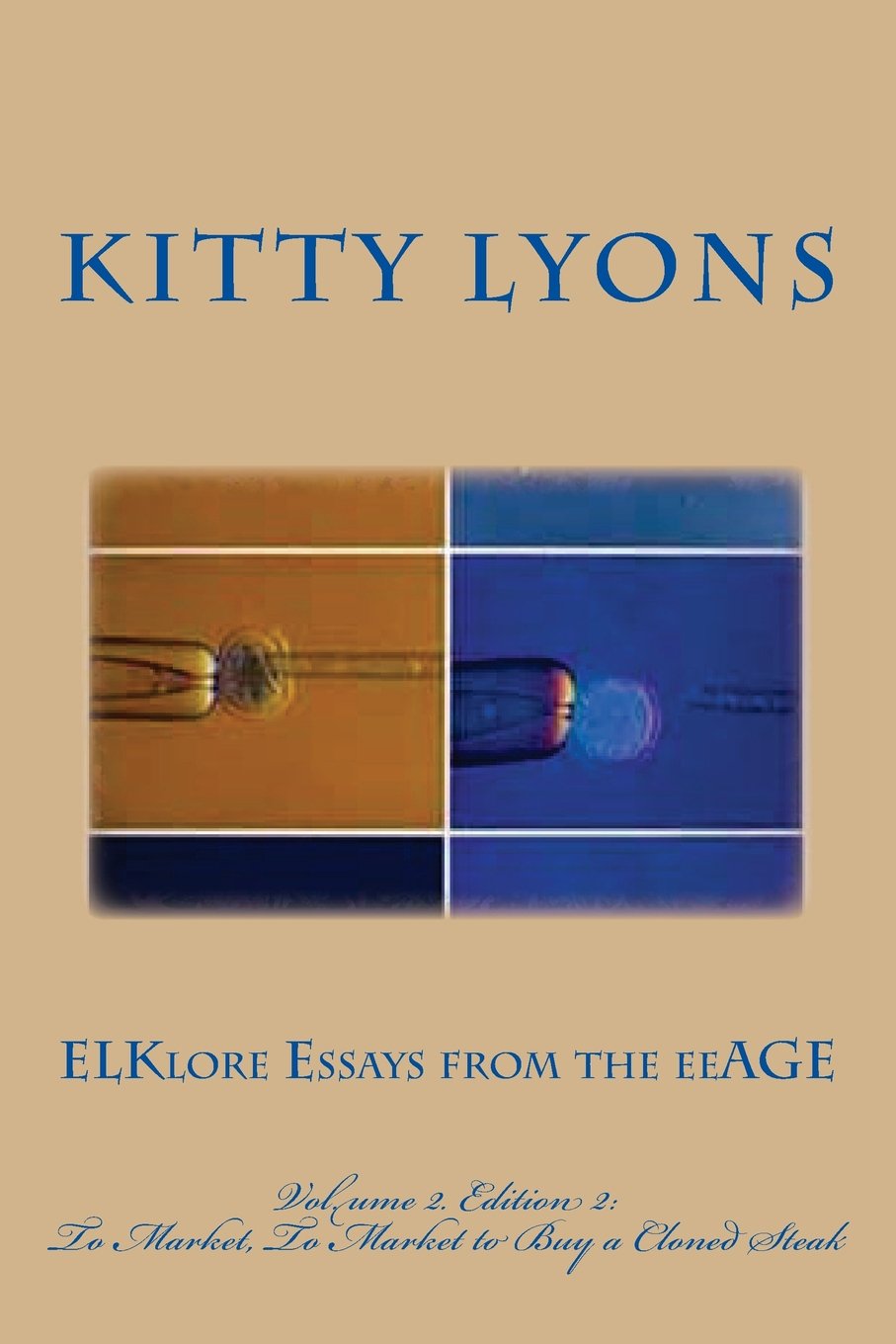 ELKlore Essays from the eeAGE: Volume 2: To Market, To Market to Buy a Cloned Steak Natural Sciences
