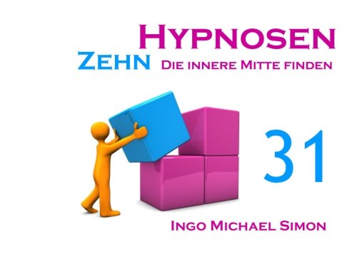 Zehn Hypnosen. Band 31: Die innere Mitte finden Psychology