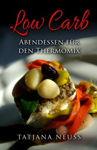 Low Carb: Abendessen für den Thermomix Health, Nutrition & Fitness