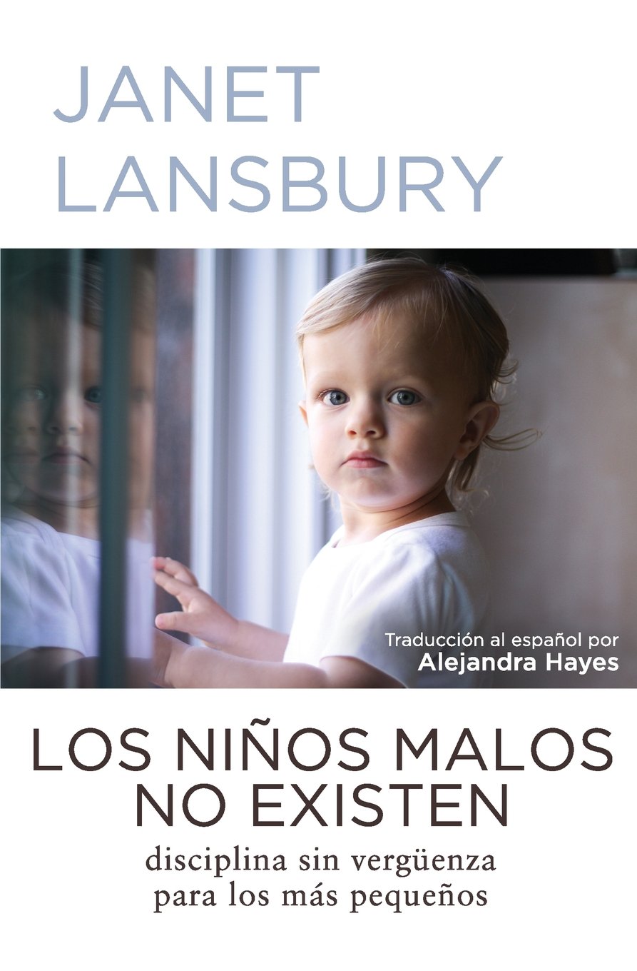 Los niños malos no existen: Disciplina sin vergüenza para los más pequeños Parents & Children