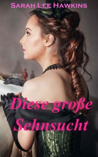 Diese große Sehnsucht: Südstaatenroman Historical Fiction