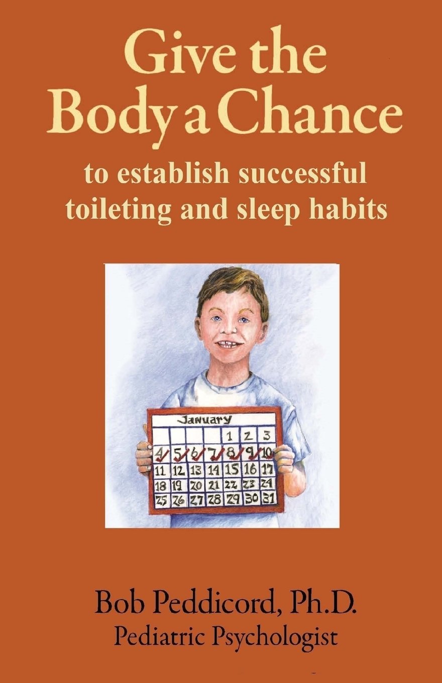 Give the Body a Chance: to establish successful toileting and sleep habits - Full Color Parents & Children