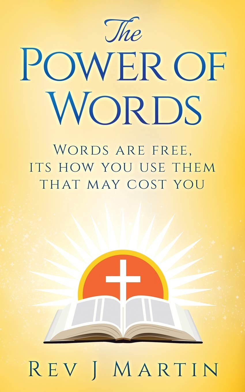 The Power Of Words: Words are free, its how you use them that may cost you Religion & Esotericism