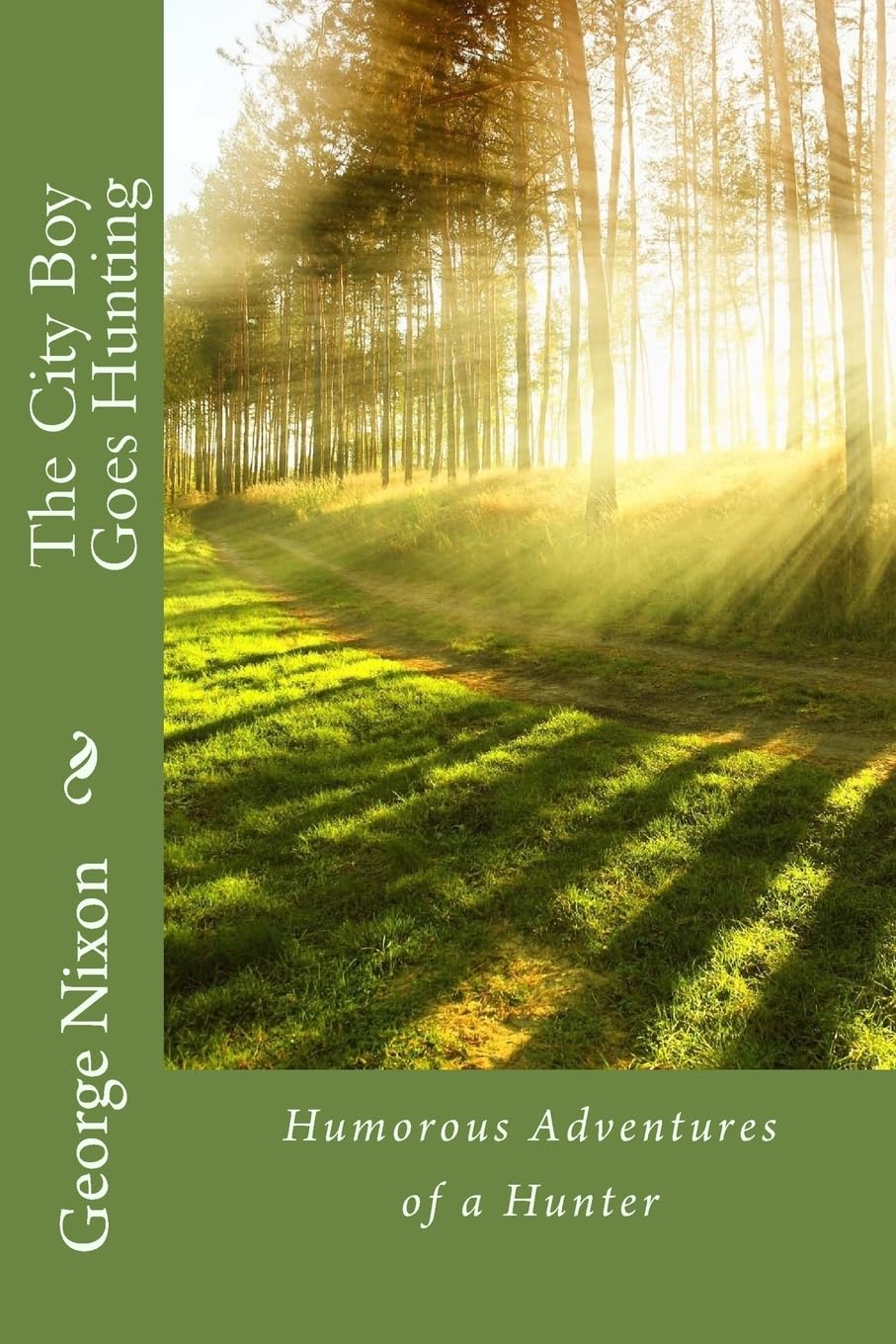The City Boy Goes Hunting: Humorous Adventures of a Hunter Leisure & Fun