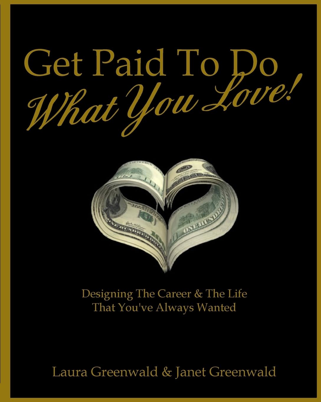 Get Paid To Do What You Love!: Designing The Career & The Life That You've Always Wanted Business, Finance & Career