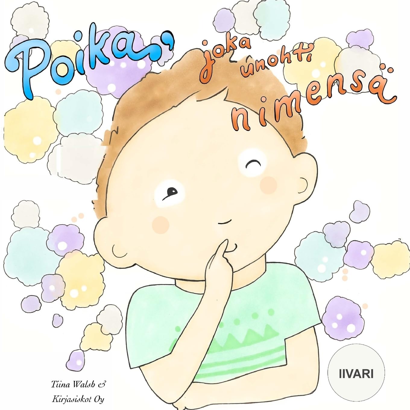 Poika, joka unohti nimensä IIVARI Novels & Short Stories