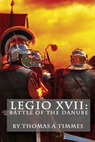 Legio XVII: Battle of the Danube Politics & History
