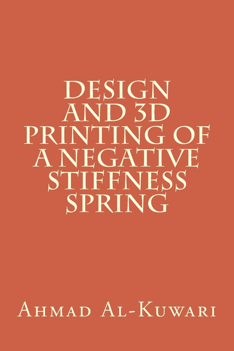Design and 3D printing of a negative stiffness spring Business & Technology