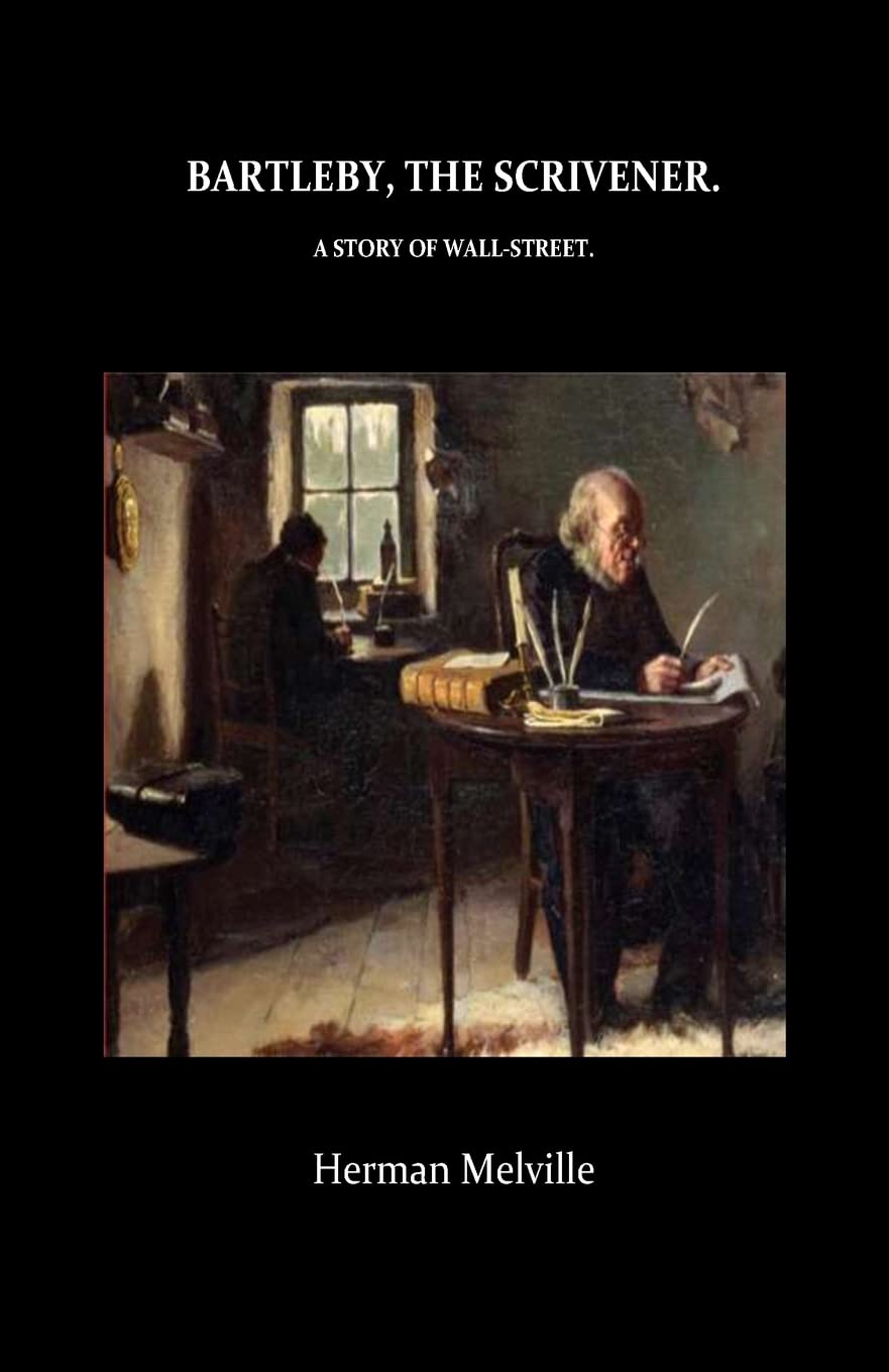 Bartleby, The Scrivener A Story of Wall-Street Essays & Short Stories