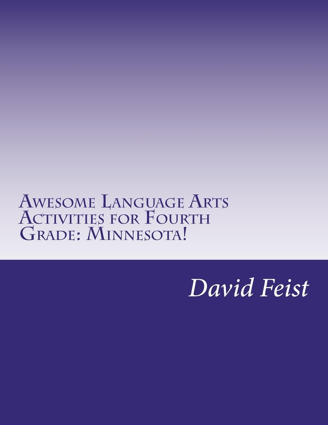 Awesome Language Arts Activities for Fourth Grade: Minnesota!: A Full School Year's Worth (Awesome Fourth Grade Activities, Band 2) Education & Training