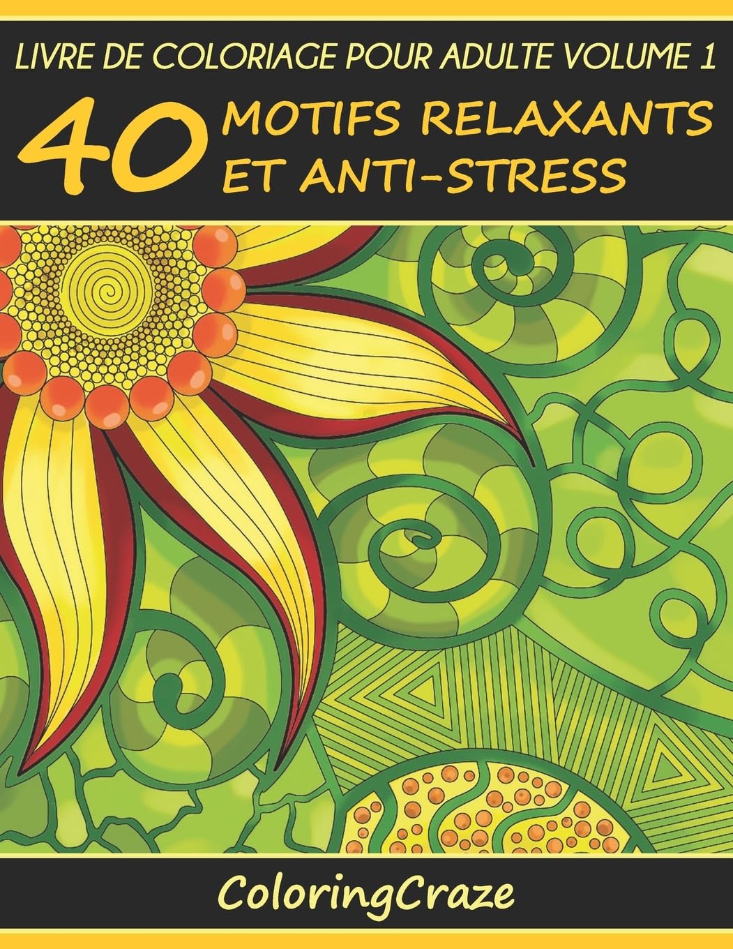 Livre de coloriage pour adulte Volume 1: 40 motifs relaxants et anti-stress, Série de livre de coloriage pour adulte par ColoringCraze book
