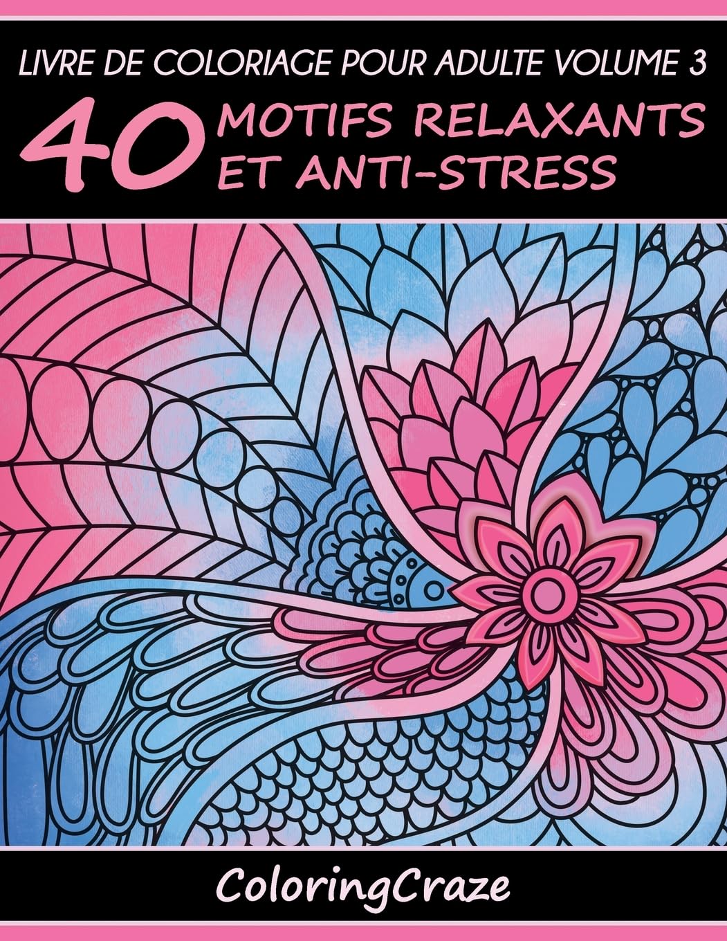 Livre de coloriage pour adulte Volume 3: 40 motifs relaxants et anti-stress, Série de livre de coloriage pour adulte par ColoringCraze book