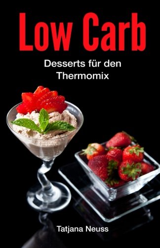 Low Carb: Desserts für den Thermomix Cooking & Enjoying