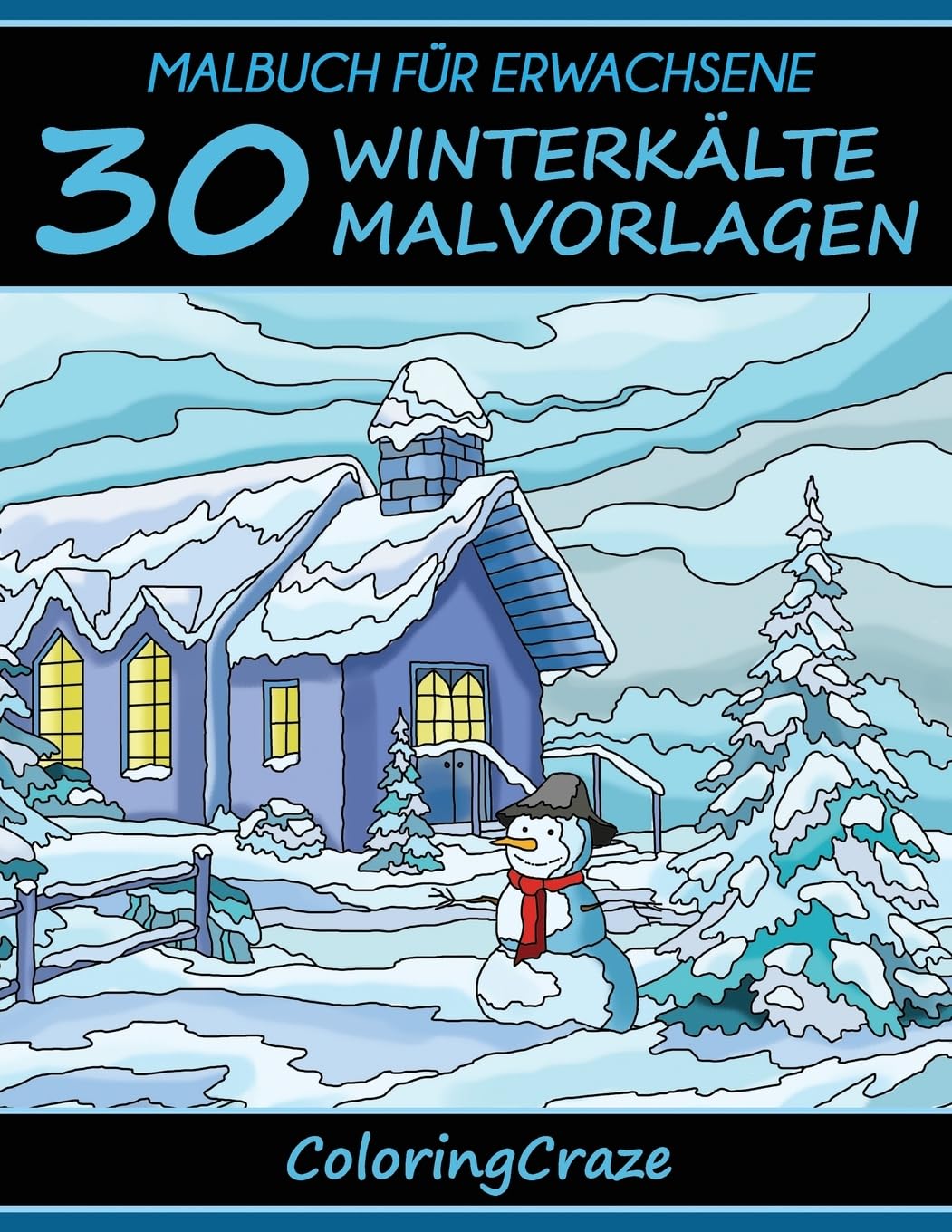 Malbuch für Erwachsene: 30 Winterkälte Malvorlagen (Bunte Jahreszeiten, Band 4) Hobbies & Crafts