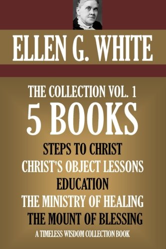 Ellen G. White Collection Vol. 1. 5 books. Steps to Christ, etc. (Timeless Wisdom Collection, Band 9001) Religion & Esotericism