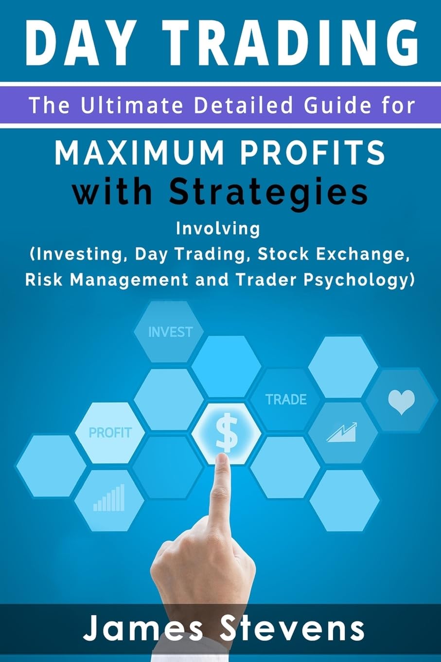 Day Trading: The Ultimate Detailed Guide for Maximum Profits with Strategies Inv Business, Finance & Career