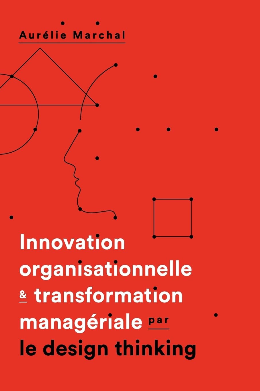 Innovation organisationnelle & transformation manageriale par le design thinking Books