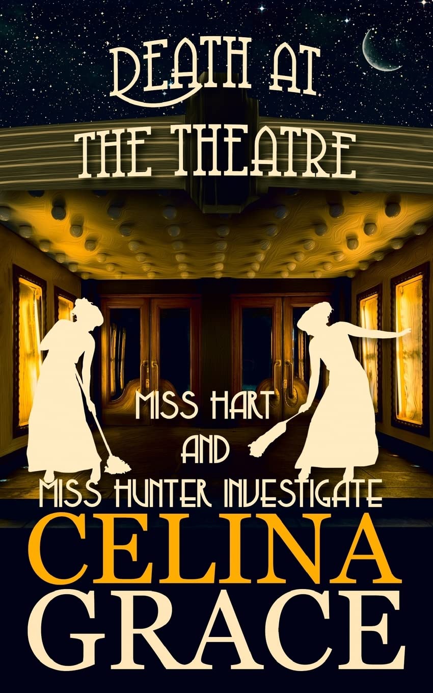 Death at the Theatre: Miss Hart and Miss Hunter Investigate: Book 2 Historical Fiction