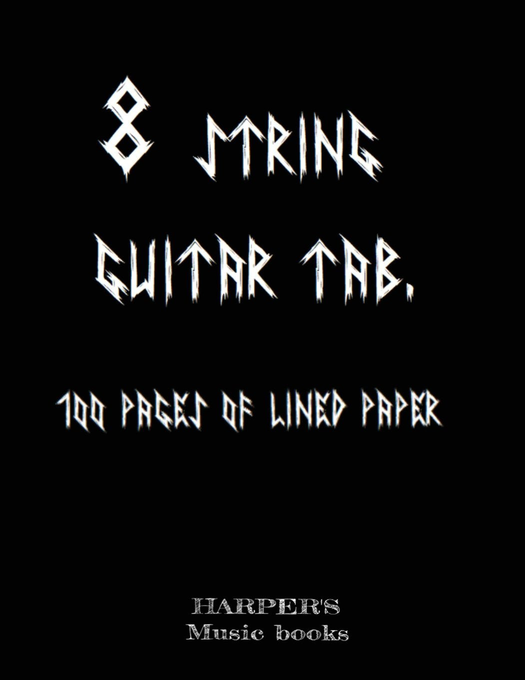 8 STRING GUITAR TAB music book: 100 sheets of lined paper for 8 stringed. metal and djent. (HARPER'S music books, Band 5) Arts & Music
